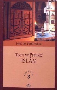 Teori ve Pratikte İslam - Fethi Yeken - Ravza Yayınları
