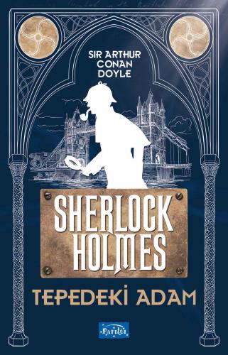 Tepedeki Adam - Sherlock Holmes - Sir Arthur Conan Doyle - Parıltı Yay