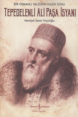 Bir Osmanlı Valisinin Hazin Sonu: Tepedelenli Ali Paşa İsyanı - Hamiye