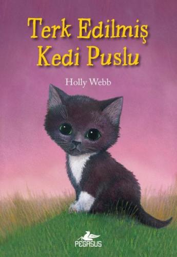 Terk Edilmiş Kedi Puslu - Holly Webb - Pegasus Yayınları