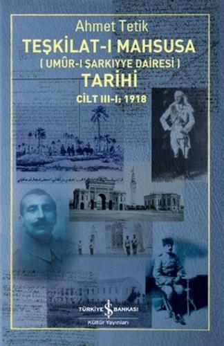 Teşkilat-ı Mahsusa (Umur-ı Sarkıyye Dairesi) Tarihi Cilt 3-1: 1918 - A