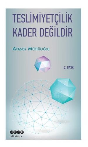 Teslimiyetçilik Kader Değildir - Atasoy Müftüoğlu - Hece Yayınları