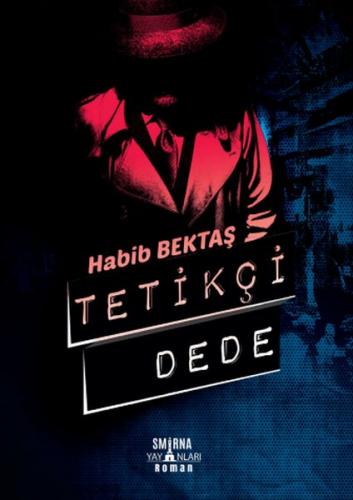 Tetikçi Dede (Ciltli) - Habib Bektaş - Smirna Yayınları