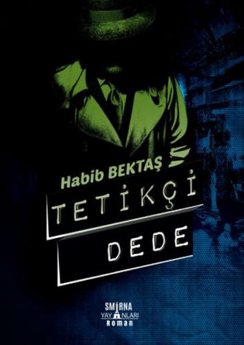 Tetikçi Dede - Habib Bektaş - Smirna Yayınları