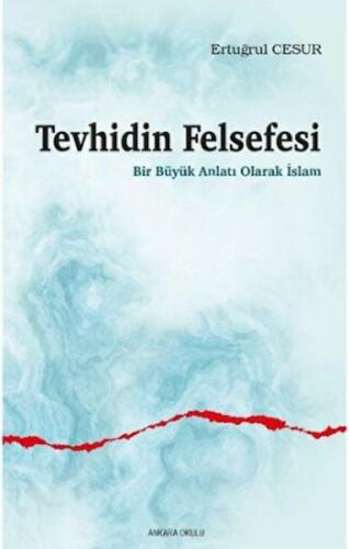 Tevhidin Felsefesi - Ertuğrul Cesur - Ankara Okulu Yayınları