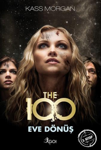 The 100 : Eve Dönüş 3. Kitap - Kass Morgan - GO! Kitap