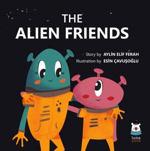 The Alien Friends - Aylin Elif Ferah - Luna Yayınları