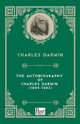 The Autobiography of Charles Darwin (1809-1882) - Charles Darwin - Pap