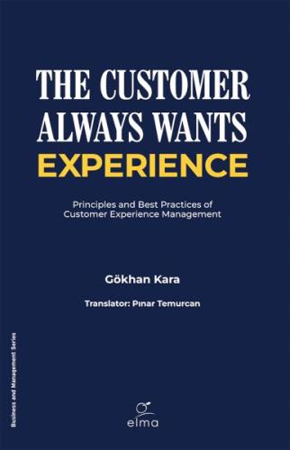 The Customer Always Wants Experience - Gökhan Kara - ELMA Yayınevi