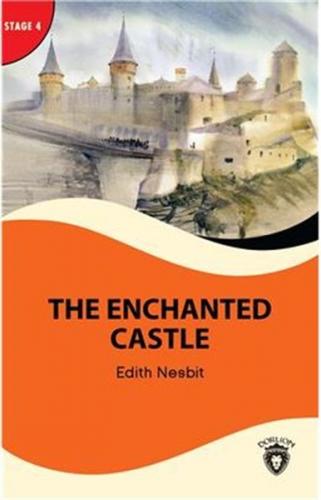 The Enchanted Castle - Stage 4 - Edith Nesbit - Dorlion Yayınevi