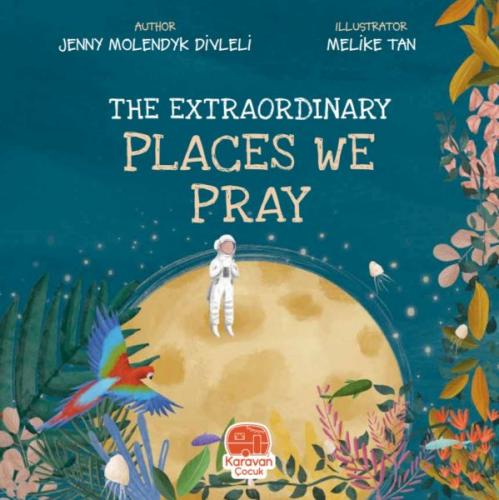 The Extraordınary Places We Pray - Jenny Molendyk Divleli - Karavan Ço