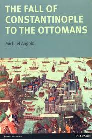 The Fall Of Constantinople To The Ottomans - Michael Angol - Pearson E