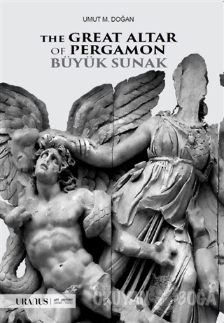 The Great Altar Of Pergamon Büyük Sunak - Umut M. Doğan - Uranus