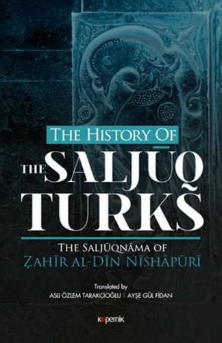 The History Of The Saljuq Turks - Zahir al-Din Nishapüri - Kopernik Ki