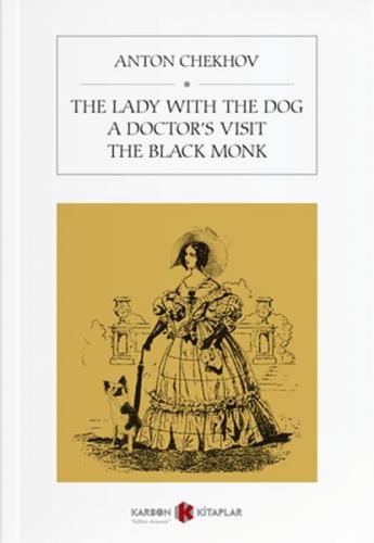The Lady With The Dog / A Doctor's Visit / The Black Monk - Anton Chek