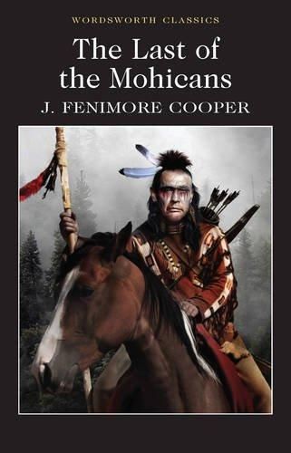 The Last of the Mohicans - James Fenimore Cooper - Wordsworth Classics