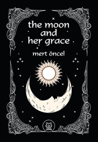 The Moon and Her Grace - Mert Öncel - Luna Yayınları