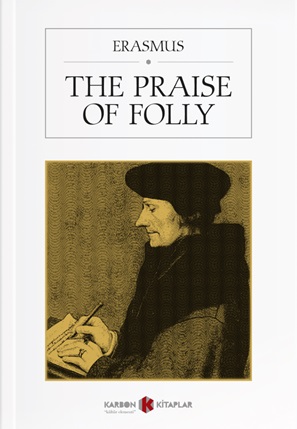 The Praise Of Folly - Desiderius Erasmus - Karbon Kitaplar