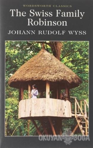 The Swiss Family Robinson - Johann Rudolf Wyss - Wordsworth Classics
