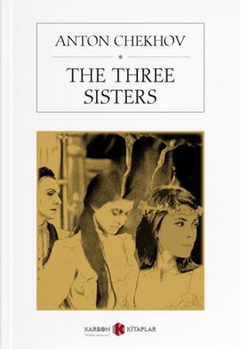 The Three Sisters - Anton Chekhov - Karbon Kitaplar