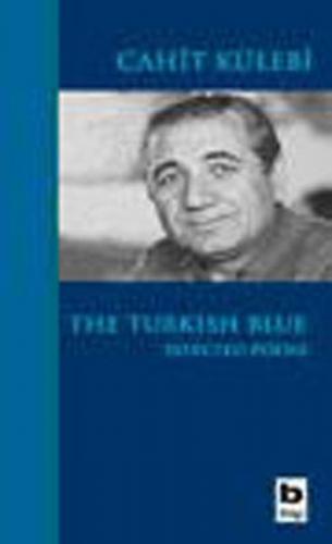 The Turkish Blue Selected Poems - Cahit Külebi - Bilgi Yayınevi