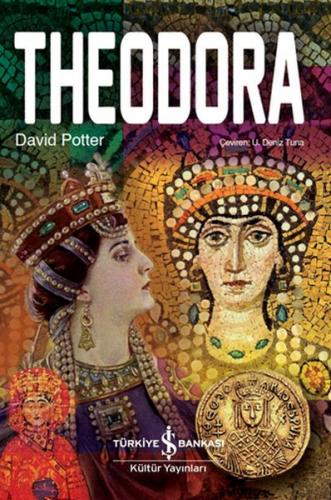 Theodora (Ciltli) - David Potter - İş Bankası Kültür Yayınları