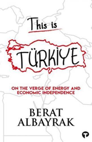 This İs Türkiye - On The Verge Of Energy And Economic Independence - B