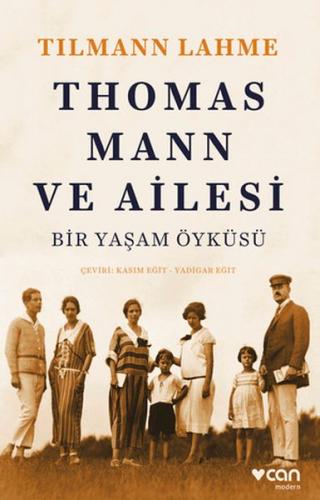 Thomas Mann ve Ailesi - Tilmann Lahme - Can Sanat Yayınları