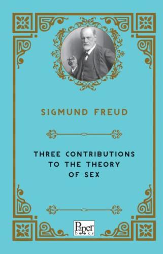 Three Contributions To The Theory of Sex (İngilizce) - Sigmund Freud -