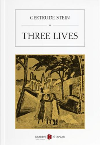 Three Lives - Gertrude Stein - Karbon Kitaplar