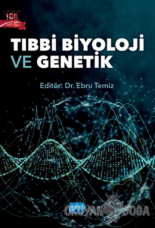 Tıbbi Biyoloji ve Genetik - Ebru Temiz - Nobel Akademik Yayıncılık