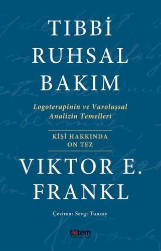Tıbbi Ruhsal Bakım - Victor E. Frankl - Totem Yayınları