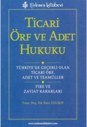 Ticari Örf ve Adet Hukuku - Erol Ulusoy - Türkmen Kitabevi - Akademik 