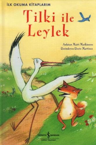 Tilki ile Leylek - Mairi Mackinnon - İş Bankası Kültür Yayınları