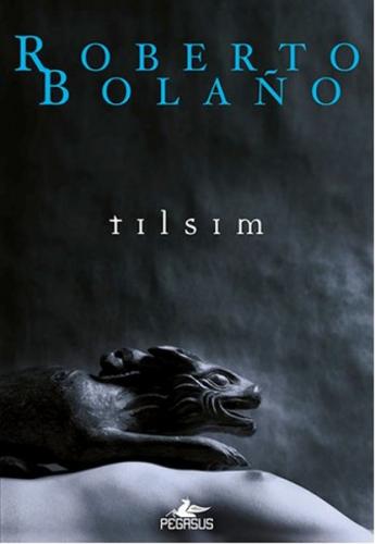 Tılsım - Roberto Bolano - Pegasus Yayınları
