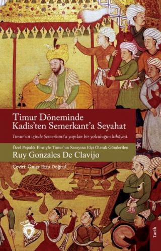 Timur Döneminde Kadis’ten Semerkant’a Seyahat - Ruy Gonzales de Clavij