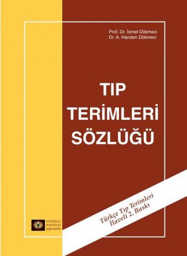 Tıp Terimleri Sözlüğü (Ciltli) - İsmet Dökmeci - İstanbul Tıp Kitabevi