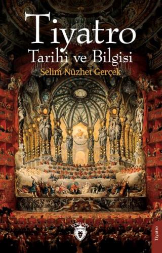 Tiyatro Tarihi ve Bilgisi - Selim Nüzhet Gerçek - Dorlion Yayınları