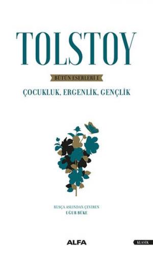 Tolstoy - Bütün Eserleri 1 - Lev Nikolayeviç Tolstoy - Alfa Yayınları
