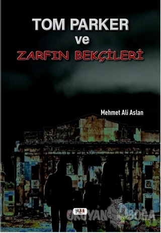 Tom Parker ve Zarfın Bekçileri - Mehmet Ali Aslan - Tilki Kitap