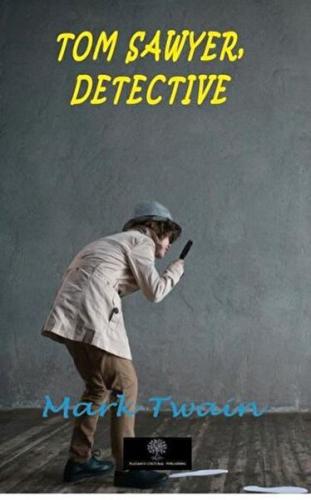 Tom Sawyer, Detective - Mark Twain - Platanus Publishing