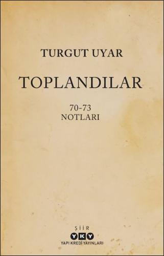Toplandılar - Turgut Uyar - Yapı Kredi Yayınları