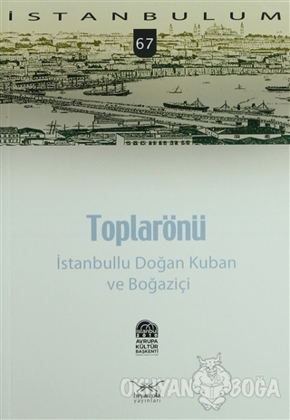 Toplarönü - İstanbullu Doğan Kuban ve Boğaziçi - Kolektif - Heyamola Y