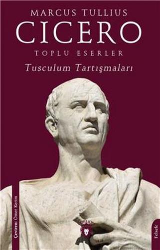 Toplu Eserler - Tusculum Tartışmaları - Marcus Tullius Cicero - Dorlio