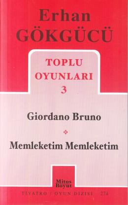 Toplu Oyunları 3 Giordano Bruno / Memleketim Memleketim - Erhan Gökgüc