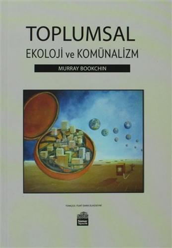 Toplumsal Ekoloji ve Komünalizm - Murray Bookchin - Sümer Yayıncılık
