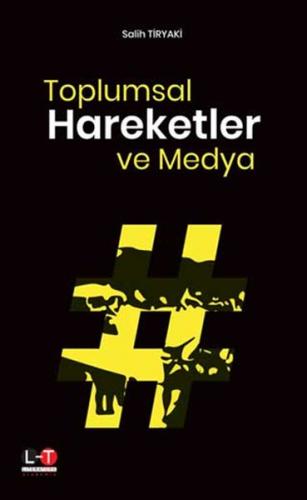 Toplumsal Hareketler ve Medya - Salih Tiryaki - Literatürk Academia