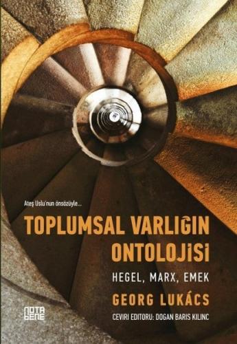 Toplumsal Varlığın Ontolojisi - Hegel, Marx, Emek - Georg Lukacs - Not