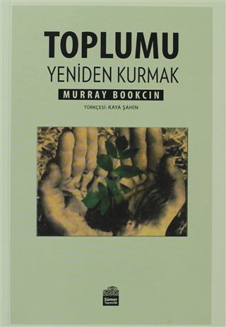 Toplumu Yeniden Kurmak - Murray Bookchin - Sümer Yayıncılık