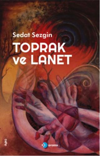 Toprak ve Lanet - Sedat Sezgin - Aramis Yayınevi